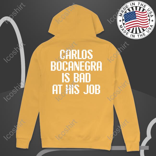 Carlos Bocanegra Is Bad At His Job Shirts