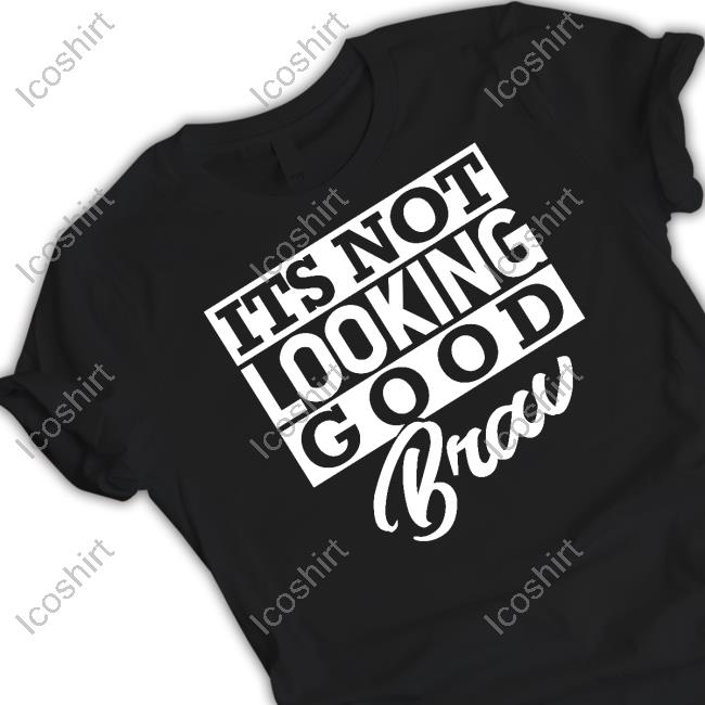 It's Not Looking Good Brav Hoodie Castillo 1St It's Not Looking Good Brav Hoodie Castillo 1St