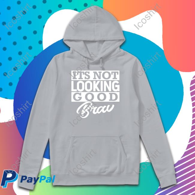 It's Not Looking Good Brav Hoodie Castillo 1St It's Not Looking Good Brav Hoodie Castillo 1St