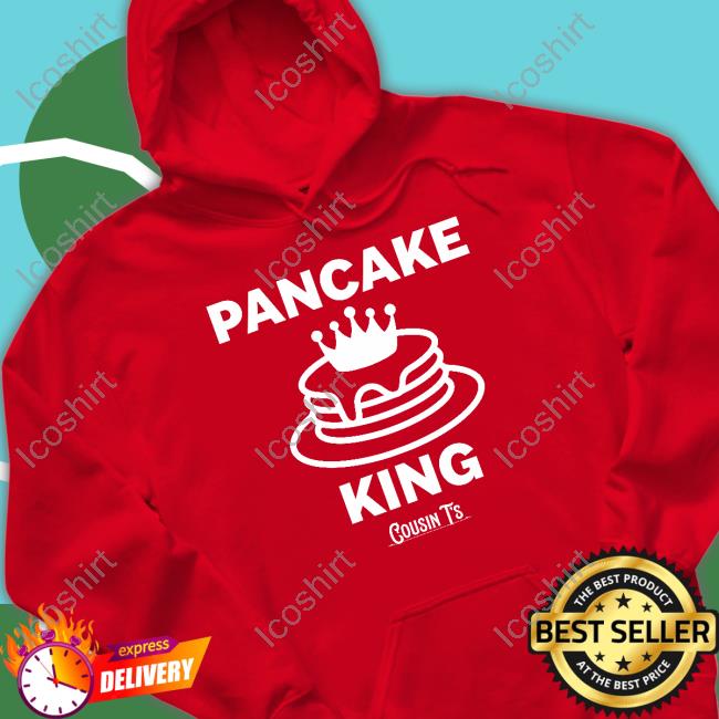 Terrence K Williams Pancake King Cousin T's Sweatshirt Terrence K Williams Pancake King Cousin T's Sweatshirt