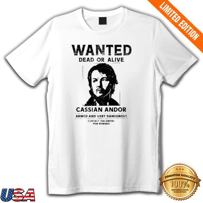 Wanted Dead Or Alive Cassian Andor shirt, hoodie, tank top, sweater and long sleeve t-shirt Wanted Dead Or Alive Cassian Andor shirt, hoodie, tank top, sweater and long sleeve t-shirt