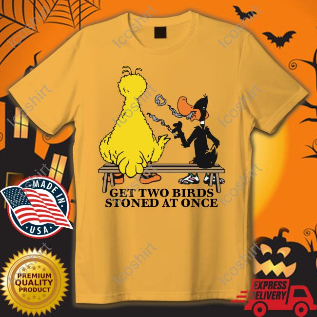 The Good Shirts Get Two Birds Stoned At Once Tee Shirt The Good Shirts Get Two Birds Stoned At Once Tee Shirt