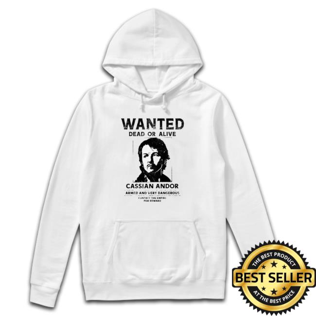 Wanted Dead Or Alive Cassian Andor shirt, hoodie, tank top, sweater and long sleeve t-shirt Wanted Dead Or Alive Cassian Andor shirt, hoodie, tank top, sweater and long sleeve t-shirt