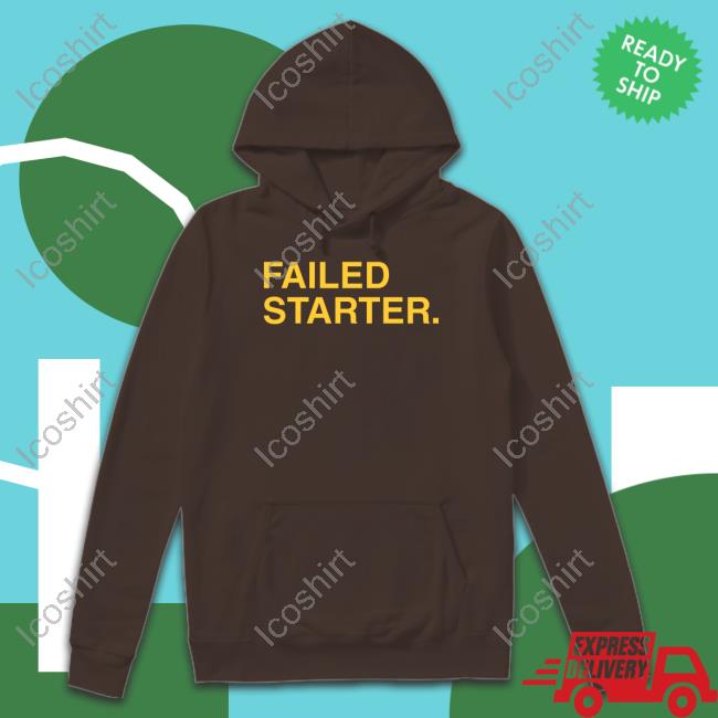 Andrew Chafin Failed Starter Shirt, T Shirt, Hoodie, Sweater, Long Sleeve T-Shirt And Tank Top Andrew Chafin Failed Starter Shirt, T Shirt, Hoodie, Sweater, Long Sleeve T-Shirt And Tank Top
