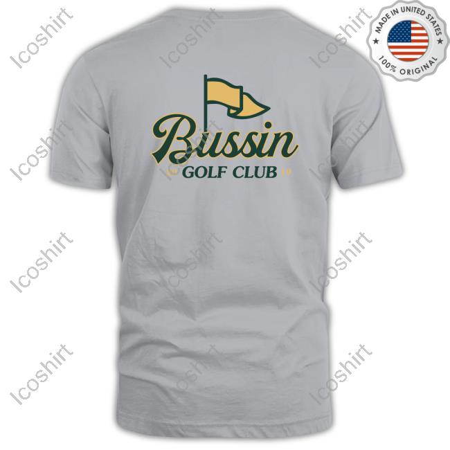 Bussin With The Boys Bussin Golf Club Shirt Bussin With The Boys Bussin Golf Club Shirt