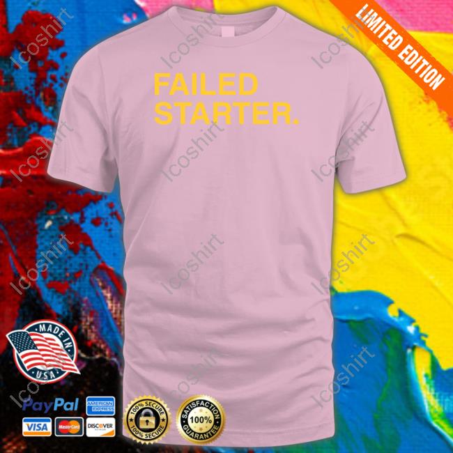 Andrew Chafin Failed Starter Shirt, T Shirt, Hoodie, Sweater, Long Sleeve T-Shirt And Tank Top Andrew Chafin Failed Starter Shirt, T Shirt, Hoodie, Sweater, Long Sleeve T-Shirt And Tank Top