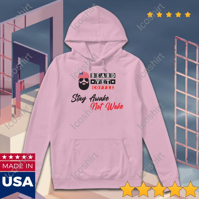 Beard Vet Coffee Stay Awake Not Woke Shirt Beard Vet Coffee Stay Awake Not Woke Shirt