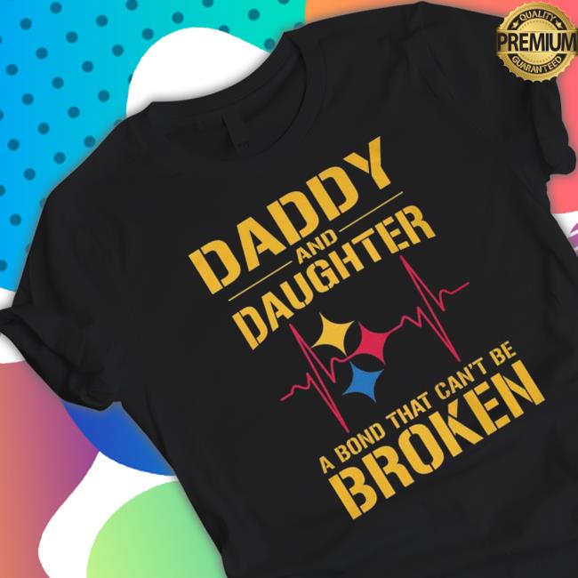 Pittsburgh Steelers Daddy And Daughter And Bond That Can’T Be Broken shirt, hoodie, tank top, sweater and long sleeve t-shirt Pittsburgh Steelers Daddy And Daughter And Bond That Can’T Be Broken shirt, hoodie, tank top, sweater and long sleeve t-shirt