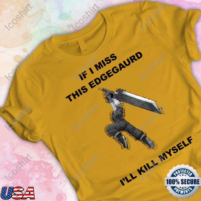 Gabriel If I Miss This Edgeguard I'll Kill Myself T Shirt Gabriel If I Miss This Edgeguard I'll Kill Myself T Shirt