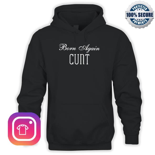Born Again Cunt T-Shirt Born Again Cunt T-Shirt