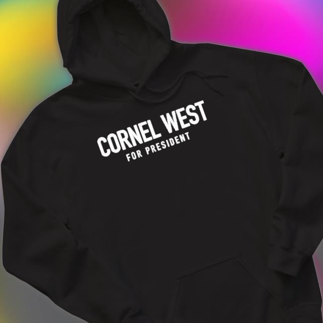 Cornel West For President Sweatshirt Cornel West For President Sweatshirt