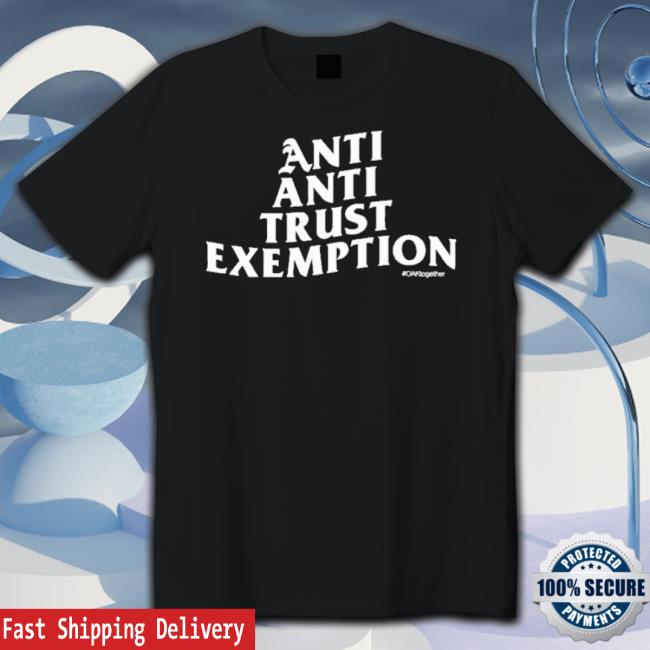 Official Anti Anti Trust Exemption Shirt Official Anti Anti Trust Exemption Shirt