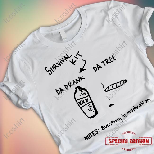 The Chosen One Survival Kit Da Drank Da Tree Notes Everything In Moderation Tee Shirt The Chosen One Survival Kit Da Drank Da Tree Notes Everything In Moderation Tee Shirt