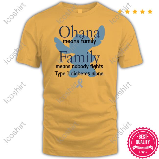 Ohana Means Family Family Means Nobody Fights Type 1 Diabetes Alone Shirt, T Shirt, Hoodie, Sweater, Long Sleeve T-Shirt And Tank Top Shirts That Go Hard Ohana Means Family Family Means Nobody Fights Type 1 Diabetes Alone Shirt, T Shirt, Hoodie, Sweater, Long Sleeve T-Shirt And Tank Top Shirts That Go Hard