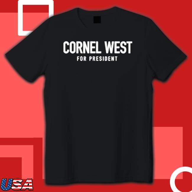 Cornel West For President Sweatshirt Cornel West For President Sweatshirt
