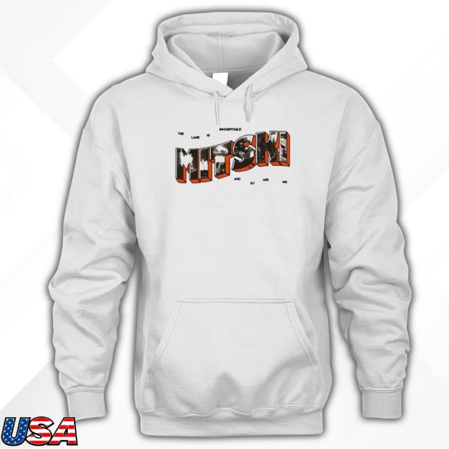 Official The Land Is Inhospitable And So Are We Mitski Sweatshirt Official The Land Is Inhospitable And So Are We Mitski Sweatshirt