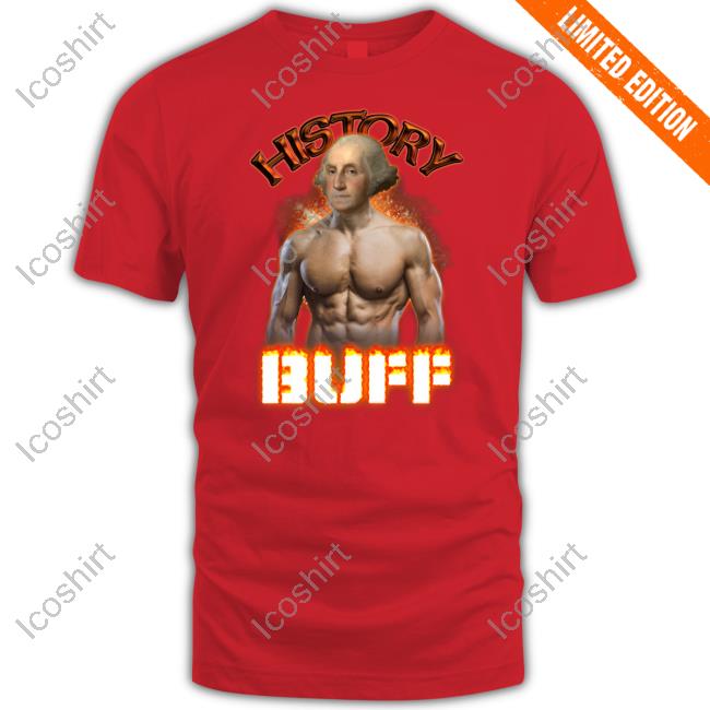 History Buff George Washington Tee Shirt Snazzyseagull History Buff George Washington Tee Shirt Snazzyseagull