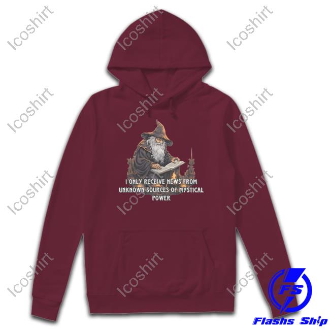 Craggy's Corner Merch I Only Receive News From Unknown Sources Of Mystical Power Hoodie Craggy's Corner Merch I Only Receive News From Unknown Sources Of Mystical Power Hoodie