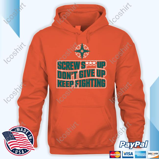 Simplyseattle Store Screw Shit Up Don't Give Up Keep Fighting Shirts Simplyseattle Store Screw Shit Up Don't Give Up Keep Fighting Shirts