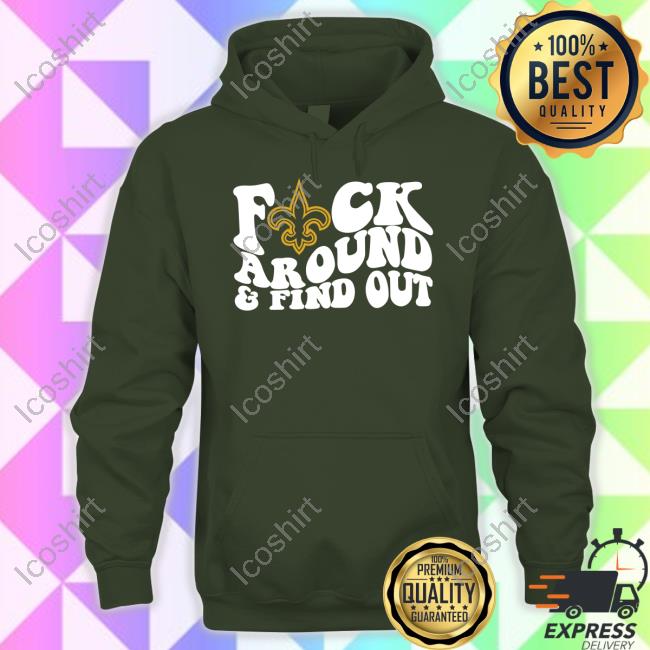 Thenolahatplug New Orleans Saints Fuck Around & Find Out Shirt Thenolahatplug New Orleans Saints Fuck Around & Find Out Shirt