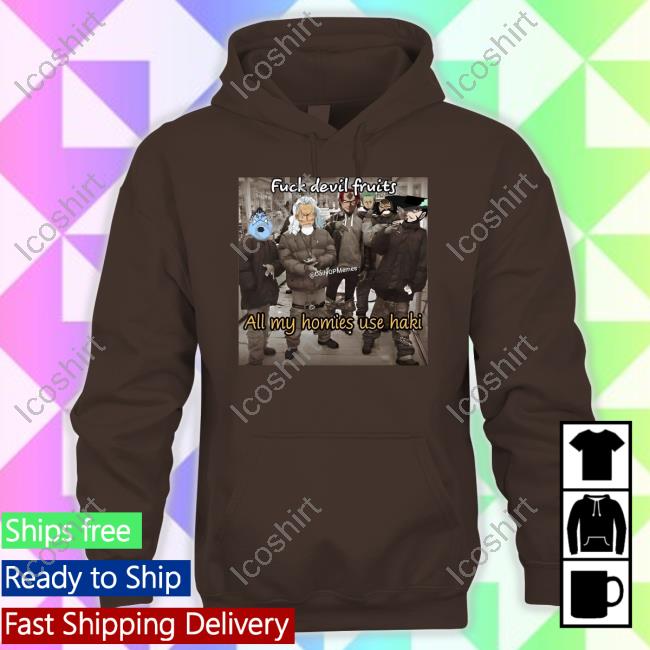 Anime One Piece Fuck Devil Fruits All My Homies Use Haki Shirts Anime One Piece Fuck Devil Fruits All My Homies Use Haki Shirts