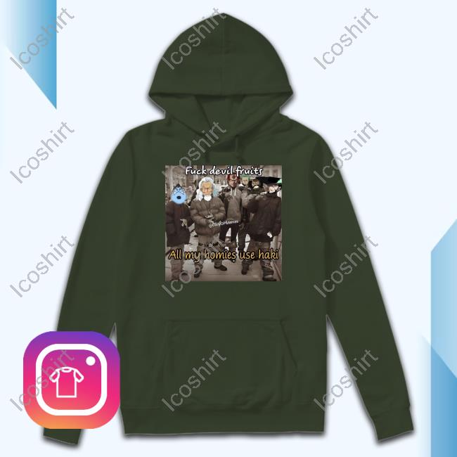 Anime One Piece Fuck Devil Fruits All My Homies Use Haki Shirts Anime One Piece Fuck Devil Fruits All My Homies Use Haki Shirts