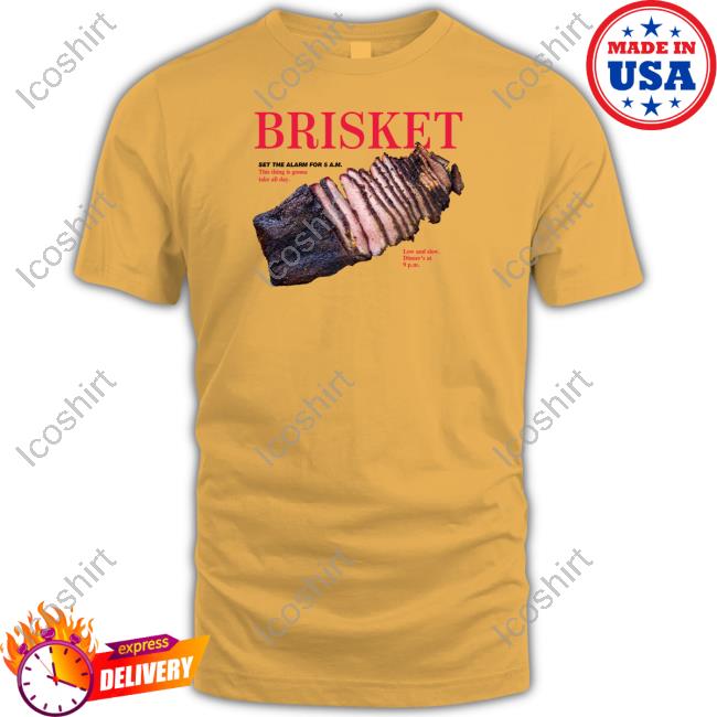 Middle Class Fancy Store Brisket Set The Alarm For 5 Am T Shirt Middle Class Fancy Store Brisket Set The Alarm For 5 Am T Shirt