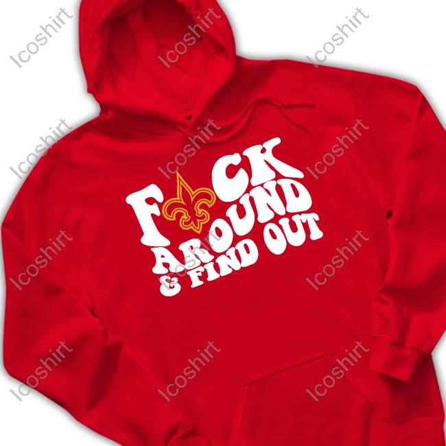 Thenolahatplug New Orleans Saints Fuck Around & Find Out Shirt Thenolahatplug New Orleans Saints Fuck Around & Find Out Shirt