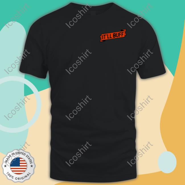 Braydon Price.Com Braydon Price It’Ll Buff Official Tee Shirt Braydon Price.Com Braydon Price It’Ll Buff Official Tee Shirt