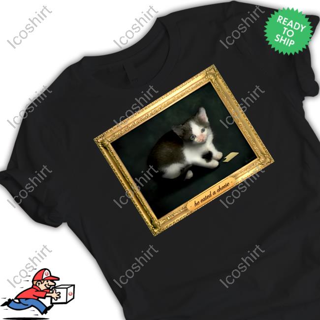 He Eated A Cheese Cat Shirt He Eated A Cheese Cat Shirt