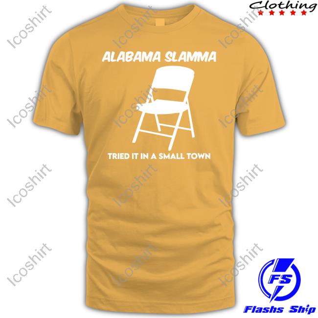 Alabama Slamma Tried It In A Small Town Tee Phreshotpress Alabama Slamma Tried It In A Small Town Tee Phreshotpress
