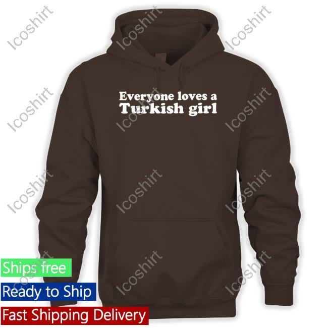Allahu Thea Everyone Loves A Turkish Girl Long Sleeve T Shirt Allahu Thea Everyone Loves A Turkish Girl Long Sleeve T Shirt