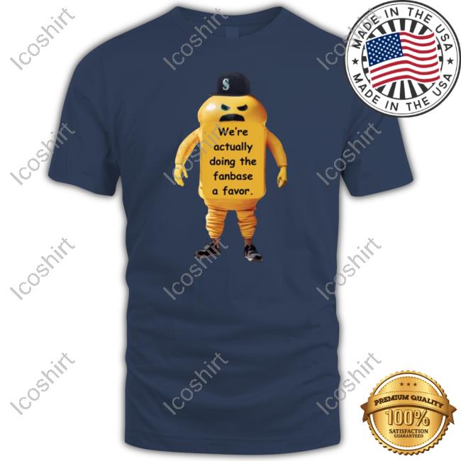 We're Actually Doing The Fanbase A Favor T-Shirt We're Actually Doing The Fanbase A Favor T-Shirt