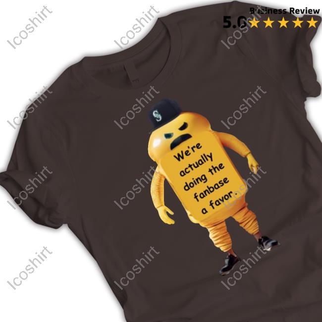 We're Actually Doing The Fanbase A Favor T-Shirt We're Actually Doing The Fanbase A Favor T-Shirt