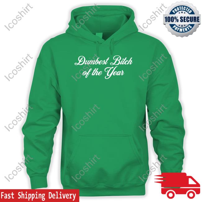 Vibe2k Dumbest Bitch Of The Year Shirt Vibe2k Dumbest Bitch Of The Year Shirt