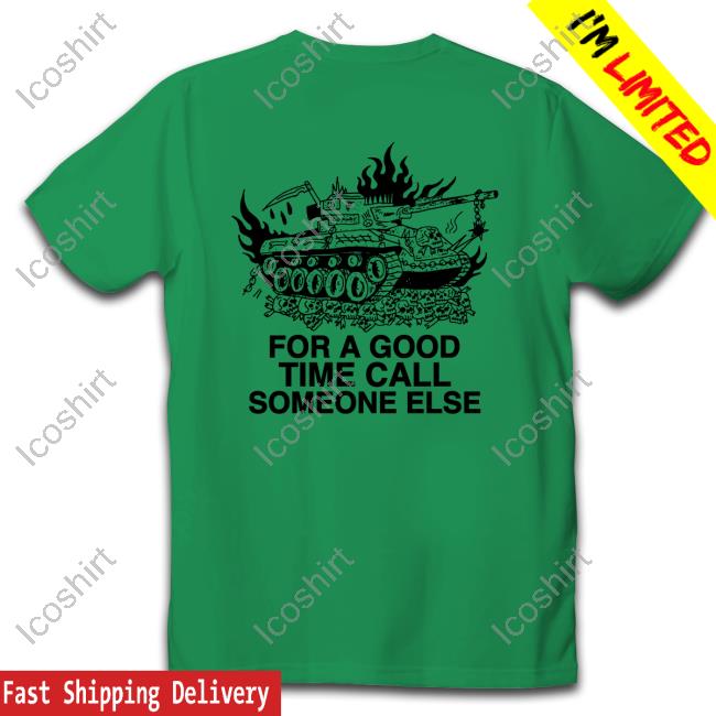 Heavyslime Store For A Good Time Call Someone Else Tee Shirt Heavyslime Store For A Good Time Call Someone Else Tee Shirt
