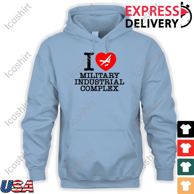 Official I Love Military Industrial Complex Tee Shirt Shithead Steve Merch Official I Love Military Industrial Complex Tee Shirt Shithead Steve Merch