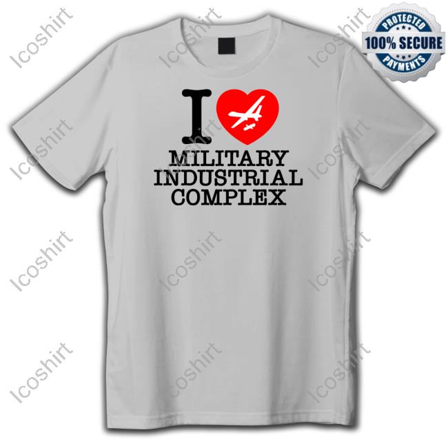 Official I Love Military Industrial Complex Tee Shirt Shithead Steve Merch Official I Love Military Industrial Complex Tee Shirt Shithead Steve Merch