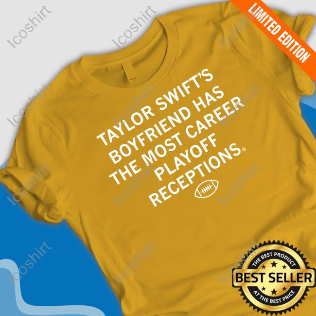 Raygunsite Store Taylor Swift's Boyfriend Has The Most Career Playoff Receptions Sweatshirt Raygunsite Store Taylor Swift's Boyfriend Has The Most Career Playoff Receptions Sweatshirt