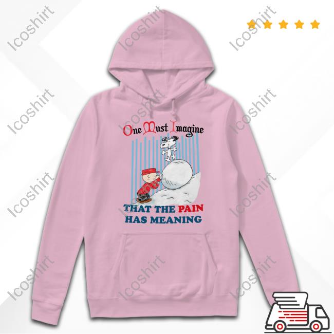 Official One Must Imagine That The Pain Has Meaning Hoodie Jmcgg Official One Must Imagine That The Pain Has Meaning Hoodie Jmcgg