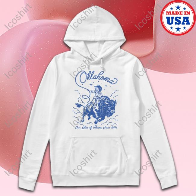 Oklahoma Our Slice Of Heaven Since 1907 Shirt Oklahoma Our Slice Of Heaven Since 1907 Shirt