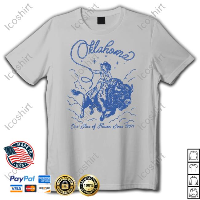 Oklahoma Our Slice Of Heaven Since 1907 Shirt Oklahoma Our Slice Of Heaven Since 1907 Shirt