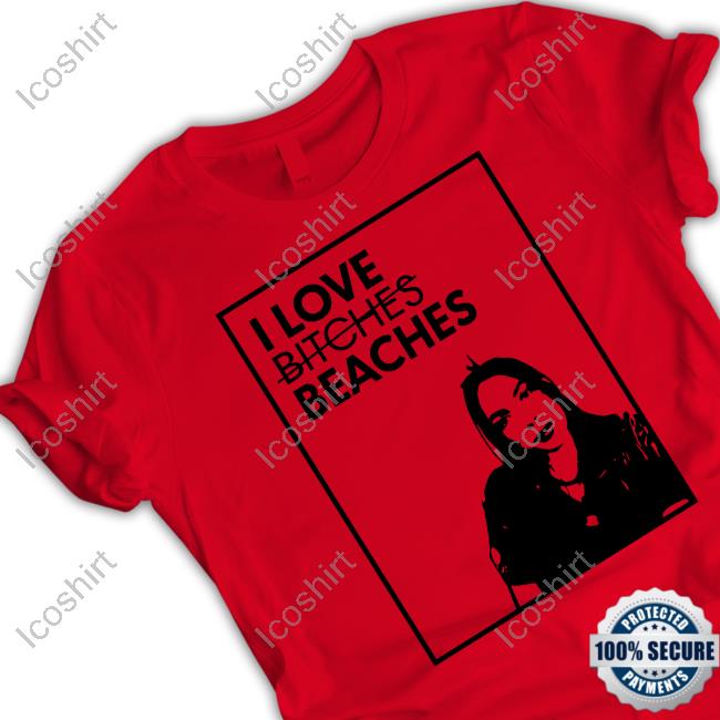 Thai-Flevents Merch I Love Bitches Beaches Tee Thai-Flevents Merch I Love Bitches Beaches Tee