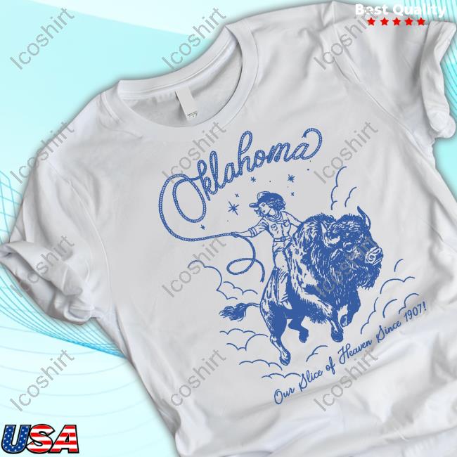Oklahoma Our Slice Of Heaven Since 1907 Shirt Oklahoma Our Slice Of Heaven Since 1907 Shirt